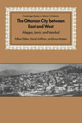 The Ottoman City Between East and West: Aleppo, Izmir, and Istanbul - Paperback