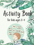 Activity Book for Kids Ages 2-4: 50 Fun and Simple Activities for Kids Ages 2-4: Logical Games, Concentration Exercises, Mazes, Dot to Dot and How to - Paperback