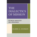 The Dialectics of Mission: Between Vanhoozer and Kärkkäinen - Hardcover