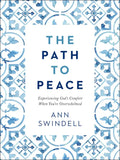 The Path to Peace: Experiencing God's Comfort When You're Overwhelmed - Hardcover