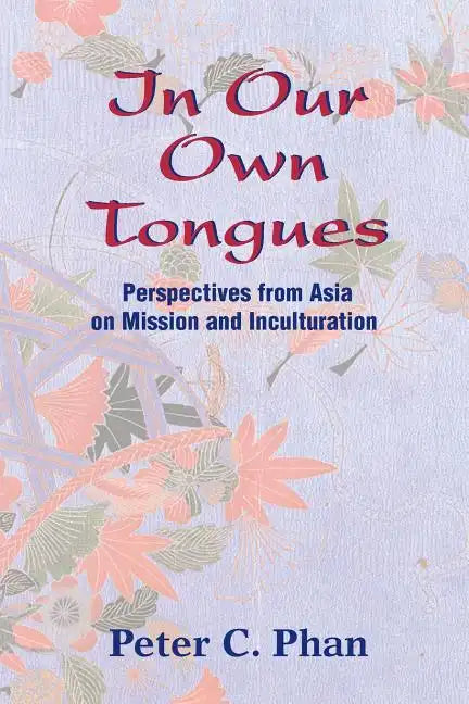 In Our Own Tongues: Perspectives from Asia on Mission and Inculturation - Paperback