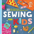 Sewing for Kids: 30 Fun Projects to Hand and Machine Sew - Paperback