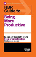 HBR Guide to Being More Productive (HBR Guide Series) - Hardcover