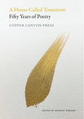 A House Called Tomorrow: Fifty Years of Poetry from Copper Canyon Press - Paperback