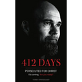 412 Days: PERSECUTED FOR CHRIST It's coming. Are you ready? - Hardcover