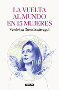 La Vuelta Al Mundo En 15 Mujeres: Historias de Mujeres Que Me Han Cambiado La Mirada / Around the World in 15 Women: The Stories of Women Who Have Cha - Paperback