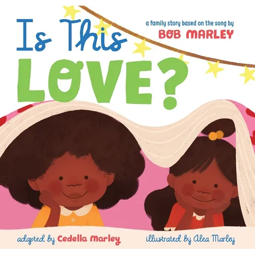Is This Love?: A Family Story Based on the Song by Bob Marley - Hardcover
