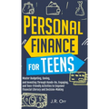 Personal Finance For Teens: Master Budgeting, Saving, and Investing Through Hands-On, Engaging, and Teen friendly Activities to Empower Financial - Hardcover