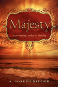 Majesty: Experiencing Authentic Worship - Paperback