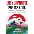 Easy Japanese Phrase Book: Over 1500 Common Phrases For Everyday Use And Travel in Japan - Paperback