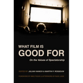 What Film Is Good for: On the Values of Spectatorship - Paperback