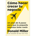 How to Grow Your Small Business \ Cómo Hacer Crecer Tu Negocio (Spanish Edition): Un Plan de 6 Pasos Para Que Tu Pequeña Empresa Tome Vuelo - Paperback