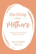 The Thing about Mothers: 365 Days of Inspiration for Mothers of All Ages - Hardcover