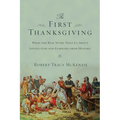 The First Thanksgiving: What the Real Story Tells Us about Loving God and Learning from History - Paperback