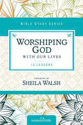 Worshiping God with Our Lives: 12 Lessons - Paperback
