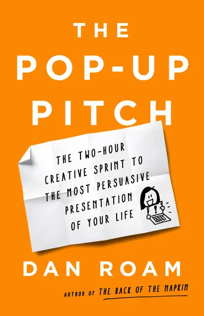 The Pop-Up Pitch: The Two-Hour Creative Sprint to the Most Persuasive Presentation of Your Life - Hardcover