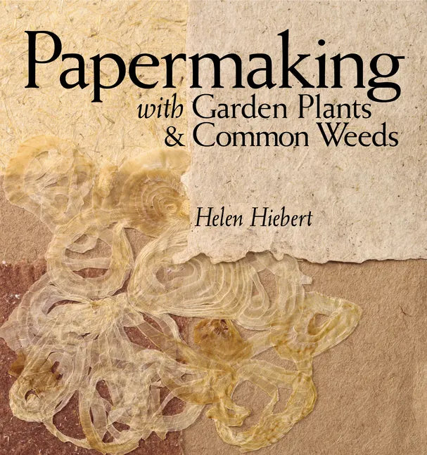 Papermaking with Garden Plants & Common Weeds - Paperback