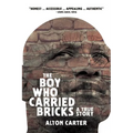 The Boy Who Carried Bricks: A True Story (Older YA Cover) - Paperback