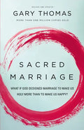 Sacred Marriage: What If God Designed Marriage to Make Us Holy More Than to Make Us Happy? - Paperback