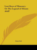 Lost Keys of Masonry Or The Legend of Hiram Abiff - Paperback