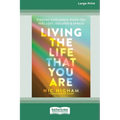 Living the Life That You Are: Finding Wholeness When You Feel Lost, Isolated, and Afraid [Large Print 16 Pt Edition] - Paperback