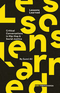 Lessons Learned: Critical Conversation in Hip Hop and Social Justice - Paperback