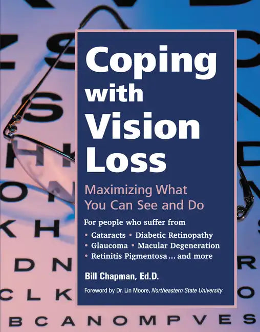 Coping with Vision Loss: Maximizing What You Can See and Do - Hardcover