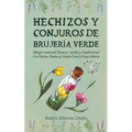 Hechizos y Conjuros de Brujería Verde: Magia Natural Blanca, Verde y Tradicional con Hierbas, Plantas y Cristales Para la Bruja Solitaria - Paperback