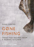 Gone Fishing: From River to Lake to Coastline and Ocean, 80 Simple Seafood Recipes - Hardcover