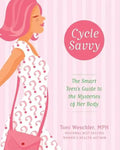 Cycle Savvy: The Smart Teen's Guide to the Mysteries of Her Body - Paperback