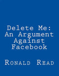 Delete Me: An Argument Against Facebook - Paperback
