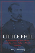 Little Phil: A Reassessment of the Civil War Leadership of Gen. Philip H. Sheridan - Paperback