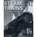 Steam Trains: A Modern View of Yesterday's Railroads - Paperback