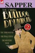 The Original Bulldog Drummond: 2-The Third Round, the Final Count & the Mystery Tour - Hardcover