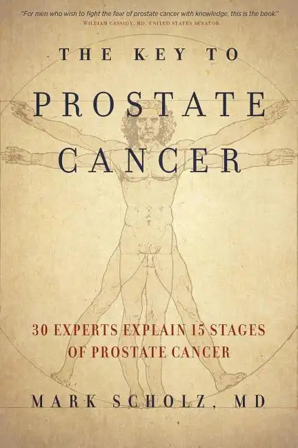 The Key to Prostate Cancer: 30 Experts Explain 15 Stages of Prostate Cancer - Paperback