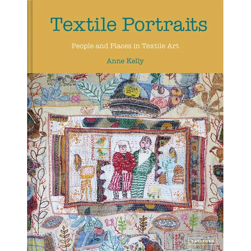 Textile Portraits: People and Places in Textile Art - Hardcover