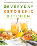 The Everyday Ketogenic Kitchen: 150+ Inspirational Low-Carb, High-Fat Recipes to Maximize Your Health - Paperback
