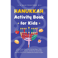 Hanukkah Activity Book for Kids: A Fun, Festive Book with Coloring Pages, Trivia, Mazes, Games, Puzzles, and More for Jewish Boys and Girls Aged 4-8 t - Hardcover