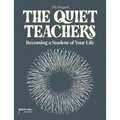 The Quiet Teachers: Becoming a Student of Your Life - Paperback