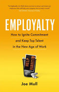 Employalty: How to Ignite Commitment and Keep Top Talent in the New Age of Work - Paperback
