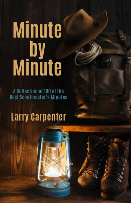 Minute by Minute: A Collection of 100 of the Best Scoutmaster's Minutes - Paperback
