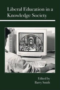 Liberal Education in a Knowledge Society - Hardcover