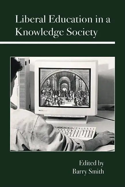 Liberal Education in a Knowledge Society - Hardcover