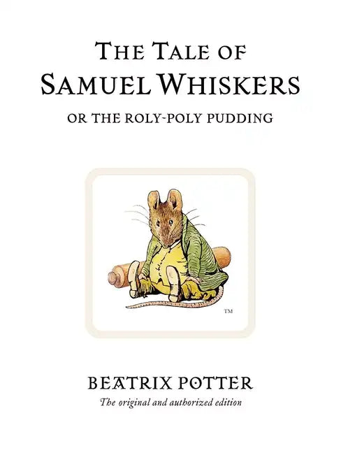 The Tale of Samuel Whiskers: Or the Roly-Poly Pudding - Hardcover
