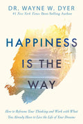 Happiness Is the Way: How to Reframe Your Thinking and Work with What You Already Have to Live the Life of Your Dreams - Paperback