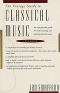 The Vintage Guide to Classical Music: An Indispensable Guide for Understanding and Enjoying Classical Music - Paperback