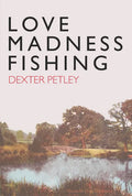 Love, Madness, Fishing - Hardcover