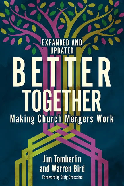 Better Together: Making Church Mergers Work - Expanded and Updated - Paperback