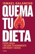 Quema Tu Dieta. Pierde Grasa Y Mejora Tu Rendimiento Con Rigor Y Ciencia / Burn Your Diet. Lose Fat and Improve Your Performance with Science and Disc - Paperback