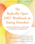 The Radically Open Dbt Workbook for Eating Disorders: From Overcontrol and Loneliness to Recovery and Connection - Paperback